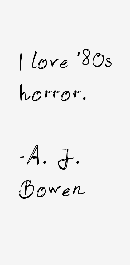 A. J. Bowen Quotes