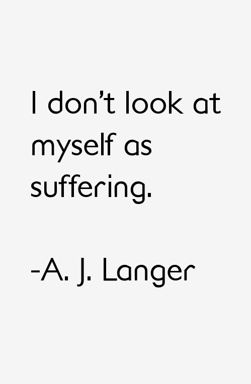 A. J. Langer Quotes