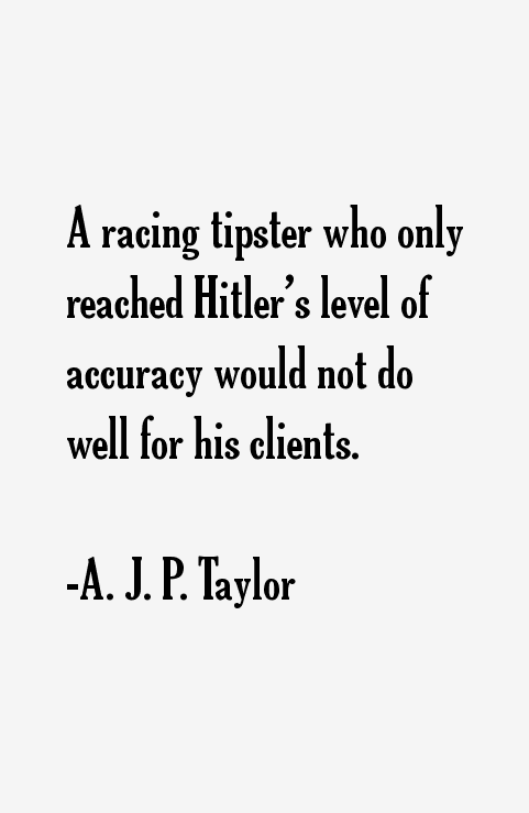 A. J. P. Taylor Quotes