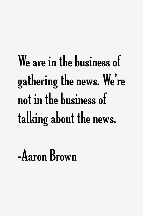 Aaron Brown Quotes