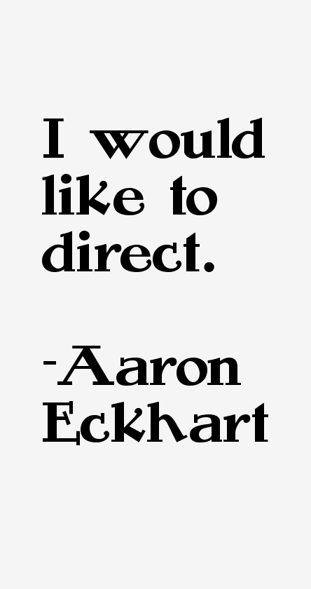 Aaron Eckhart Quotes