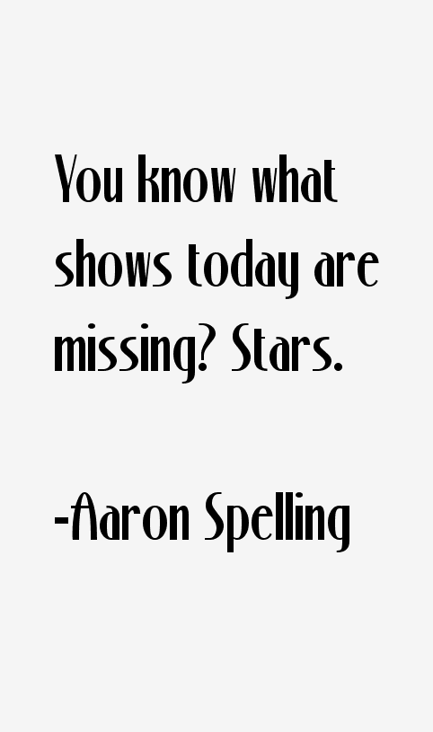 Aaron Spelling Quotes