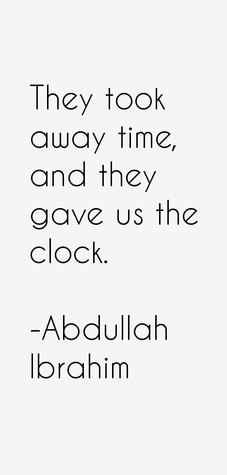 Abdullah Ibrahim Quotes