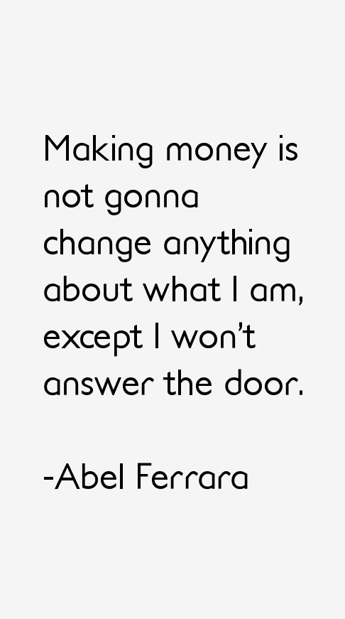 Abel Ferrara Quotes