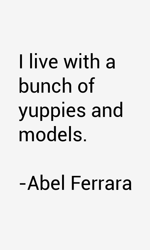 Abel Ferrara Quotes