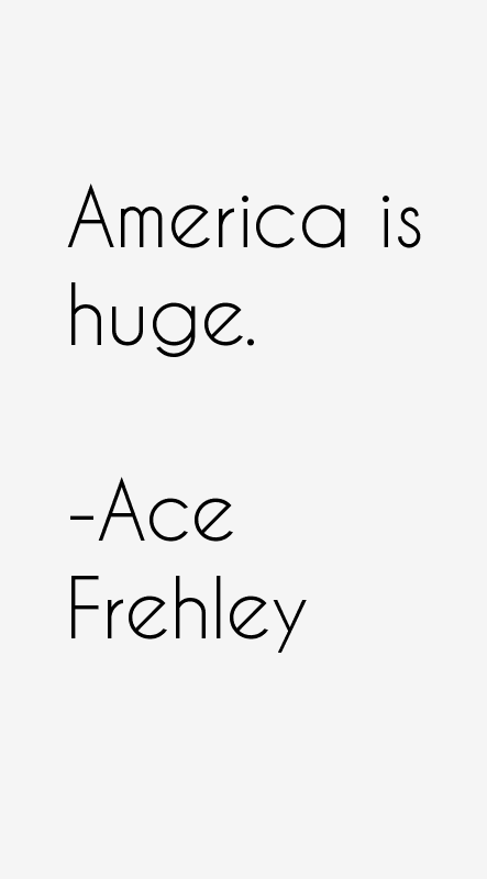 Ace Frehley Quotes