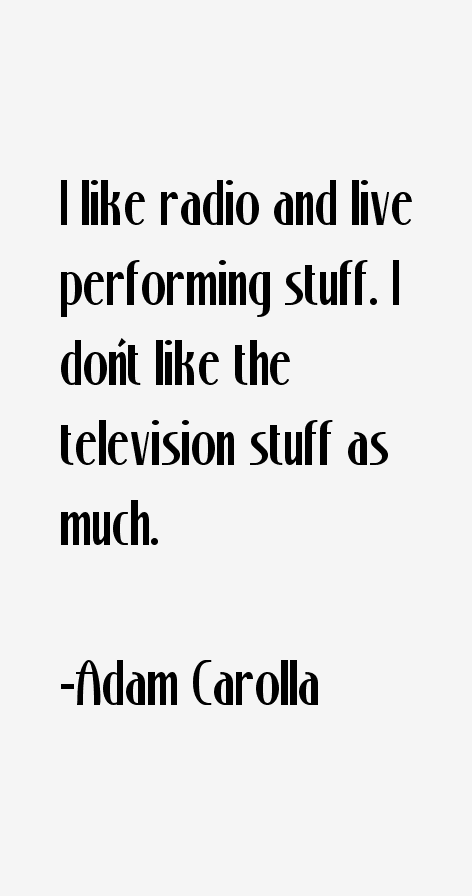 Adam Carolla Quotes