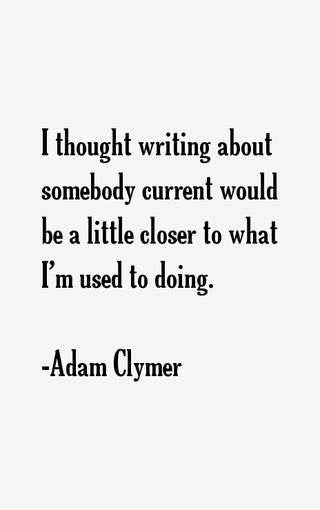 Adam Clymer Quotes