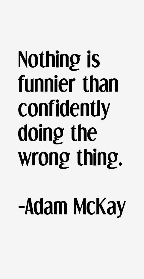 Adam McKay Quotes