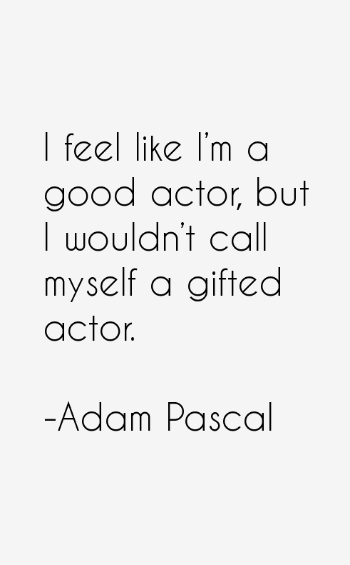 Adam Pascal Quotes