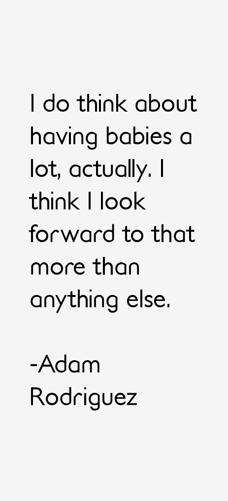 Adam Rodriguez Quotes