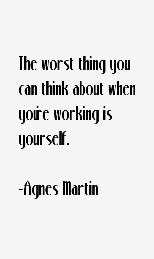 Agnes Martin Quotes