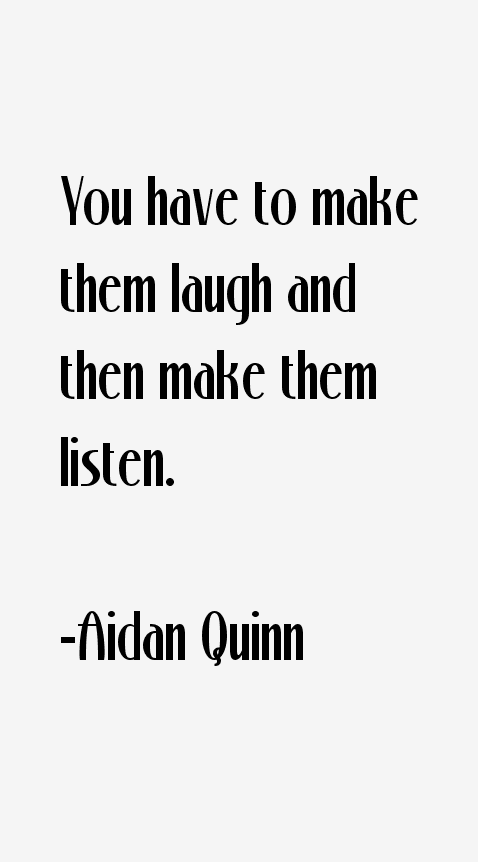 Aidan Quinn Quotes
