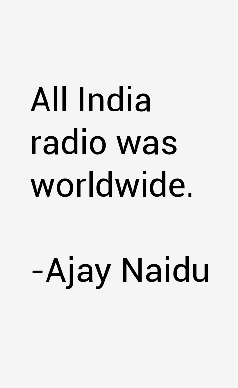 Ajay Naidu Quotes