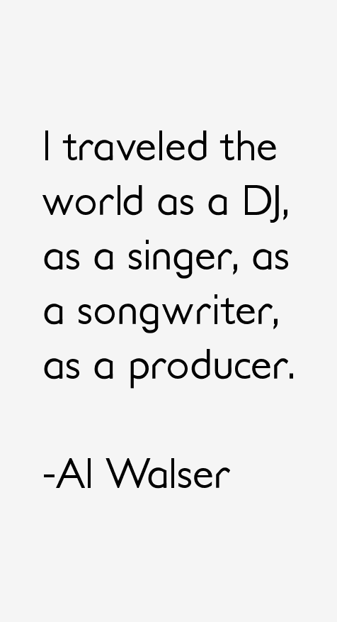 Al Walser Quotes