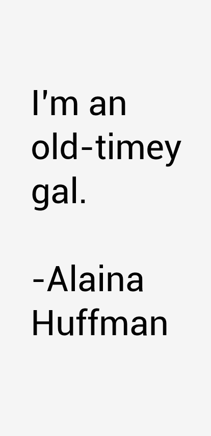 Alaina Huffman Quotes