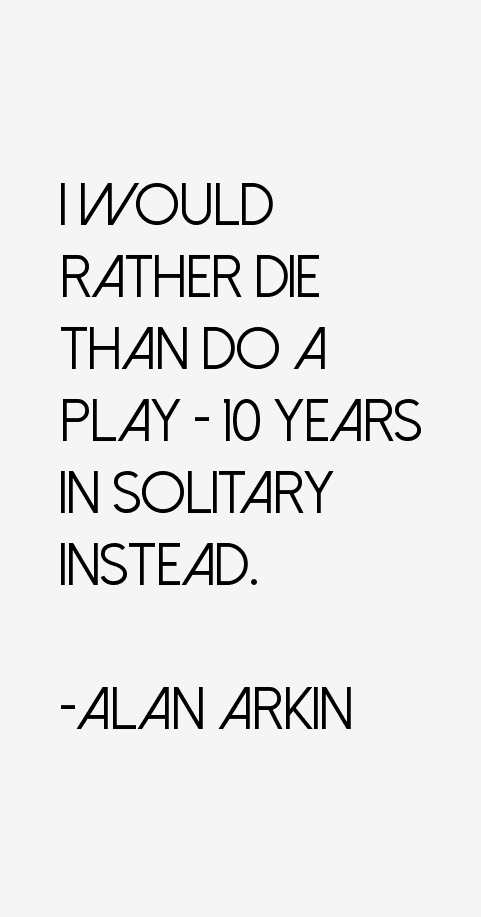 Alan Arkin Quotes