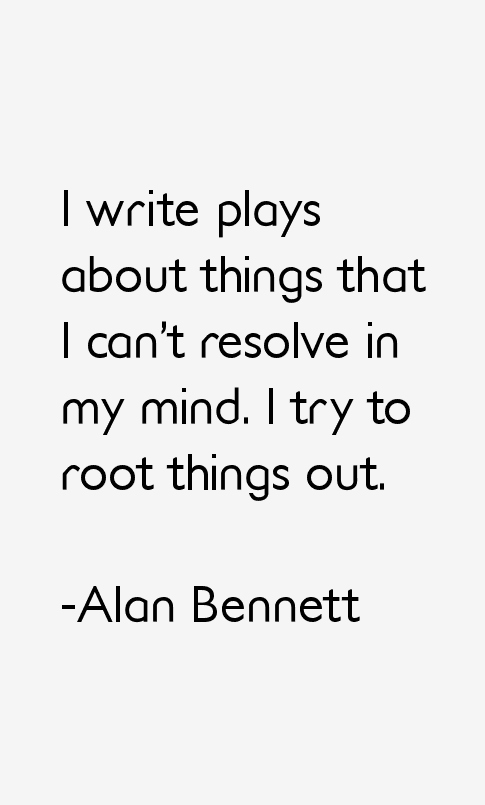 Alan Bennett Quotes