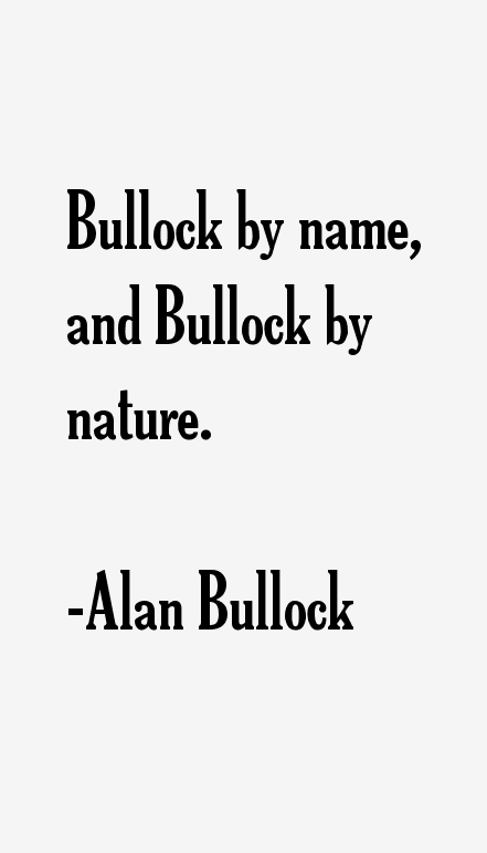 Alan Bullock Quotes