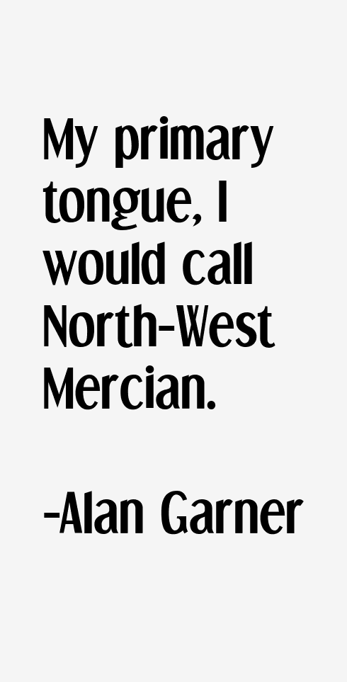 Alan Garner Quotes