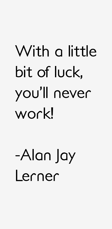 Alan Jay Lerner Quotes