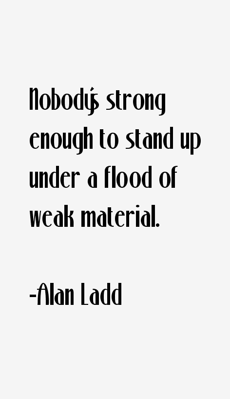 Alan Ladd Quotes