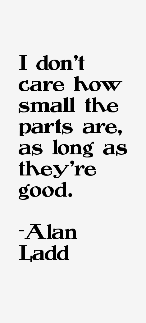 Alan Ladd Quotes