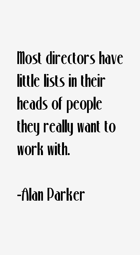 Alan Parker Quotes