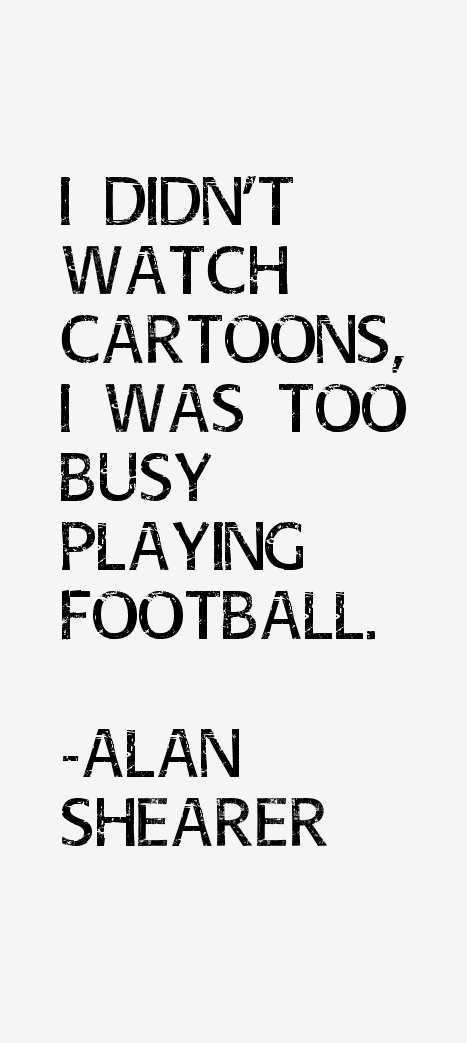 Alan Shearer Quotes
