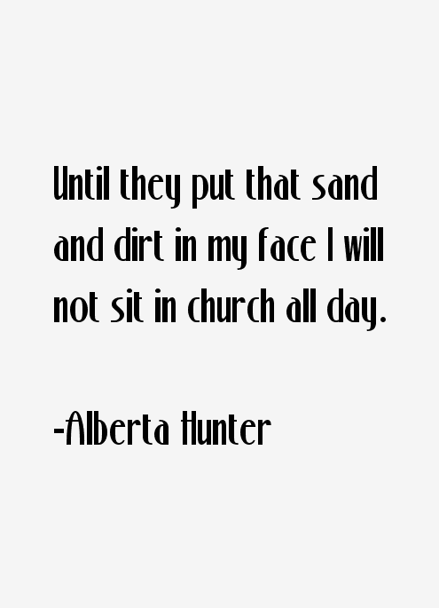 Alberta Hunter Quotes