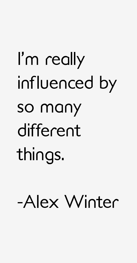 Alex Winter Quotes