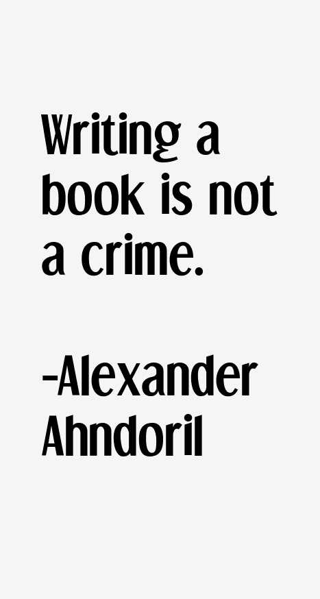 Alexander Ahndoril Quotes