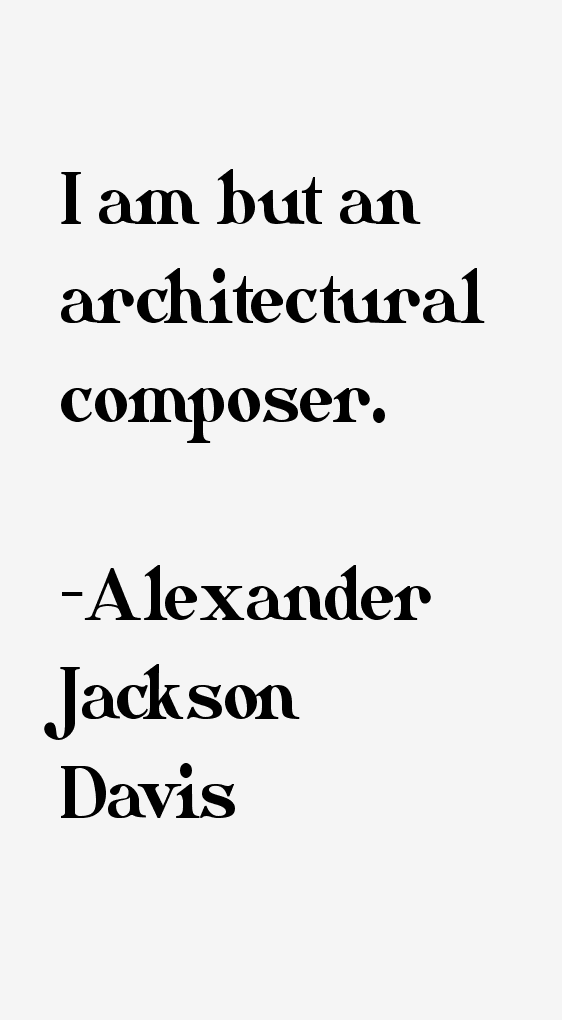 Alexander Jackson Davis Quotes