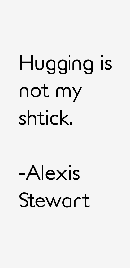 Alexis Stewart Quotes