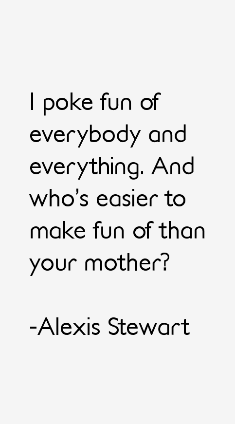 Alexis Stewart Quotes