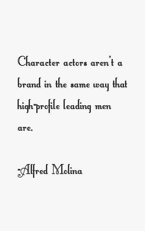 Alfred Molina Quotes