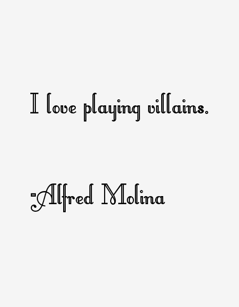 Alfred Molina Quotes