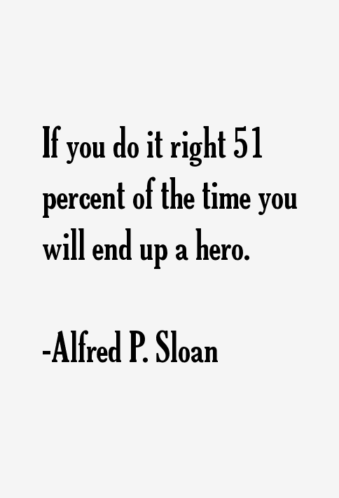 Alfred P. Sloan Quotes