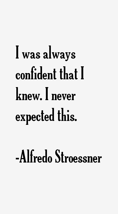 Alfredo Stroessner Quotes