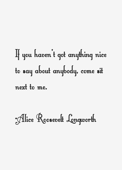 Alice Roosevelt Longworth Quotes & Sayings