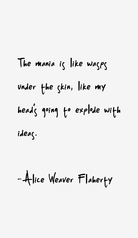 Alice Weaver Flaherty Quotes