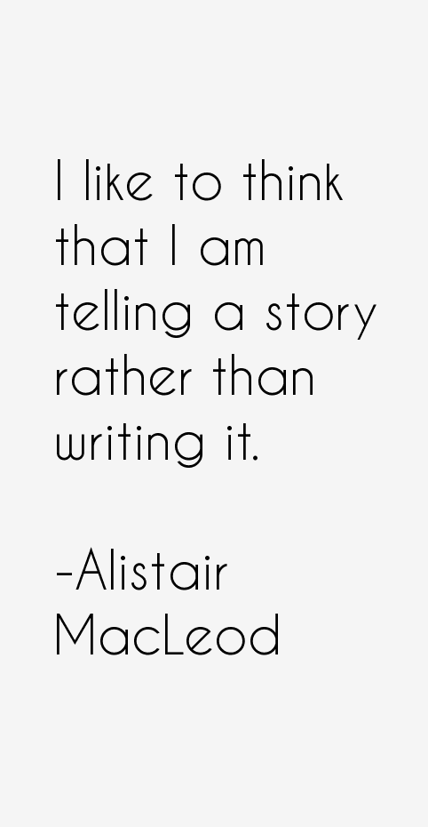 Alistair MacLeod Quotes