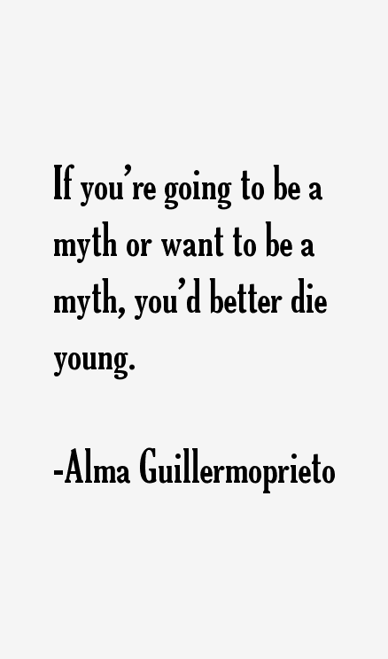 Alma Guillermoprieto Quotes