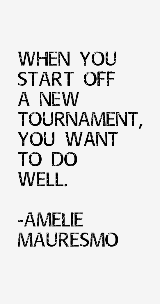 Amelie Mauresmo Quotes