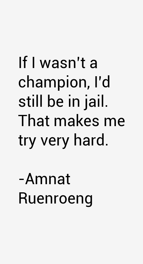 Amnat Ruenroeng Quotes