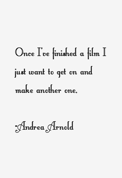 Andrea Arnold Quotes