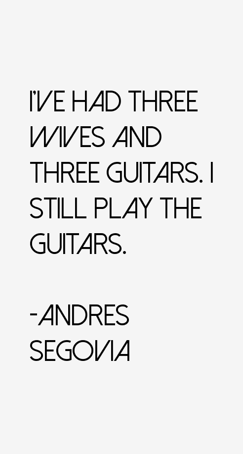 Andres Segovia Quotes
