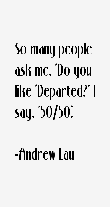 Andrew Lau Quotes