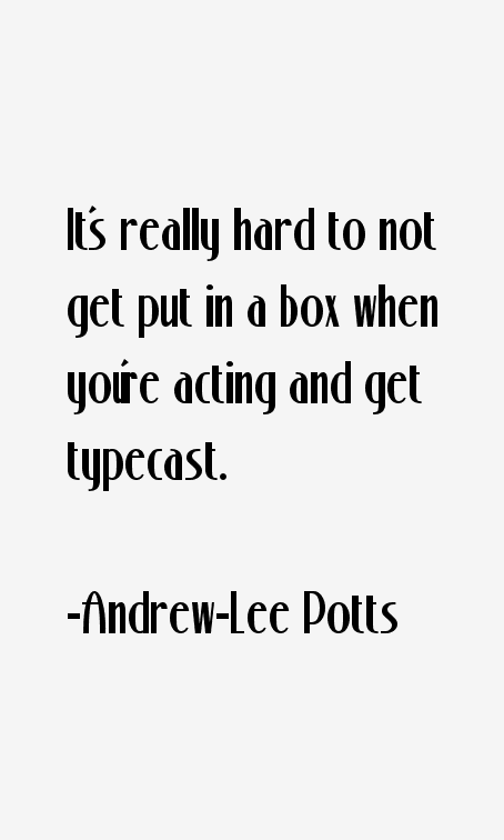 Andrew-Lee Potts Quotes
