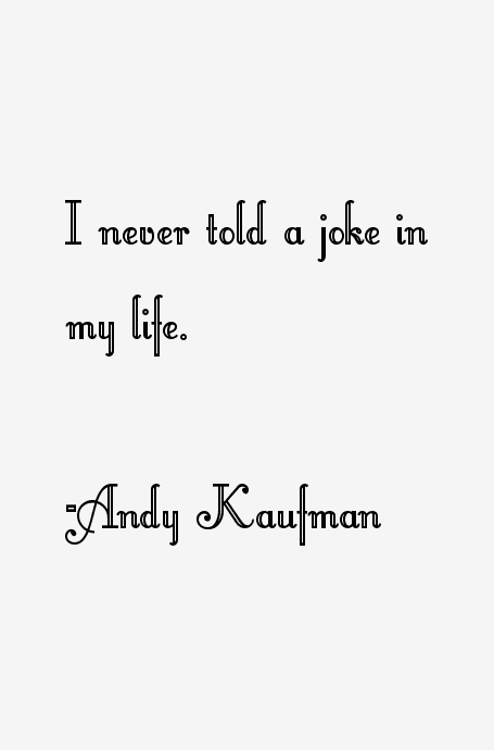 Andy Kaufman Quotes